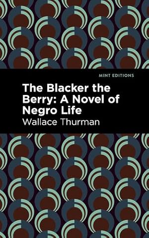 Seller image for The Blacker the Berry: A Novel of Negro Life (Mint EditionsâBlack Narratives) by Thurman, Wallace, Thurman, Wallace [Paperback ] for sale by booksXpress