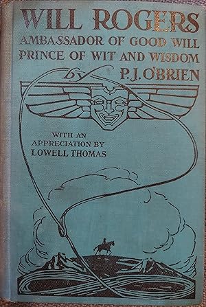 Will Rogers: Ambassador of Good Will, Prince of Wit and Wisdom