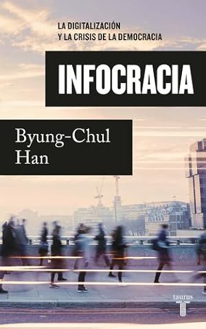 Seller image for Infocracia: La digitalizaci ³n y la crisis de la democracia (Spanish Edition) by Han, Byung-Chul [Paperback ] for sale by booksXpress