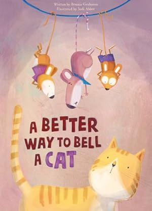 Seller image for A Better Way to Bell a Cat by Grubman, Bonnie [Hardcover ] for sale by booksXpress