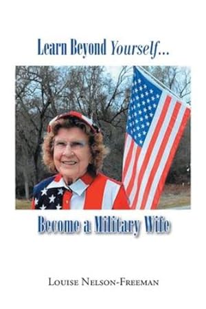 Seller image for Learn Beyond Yourself. Become a Military Wife by Nelson-Freeman, Louise [Paperback ] for sale by booksXpress