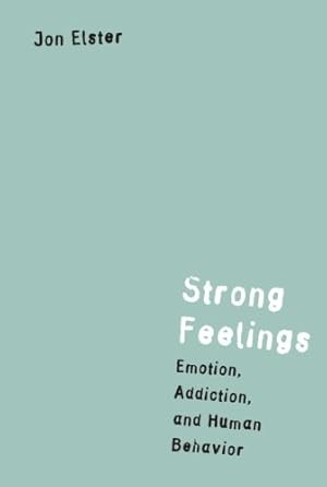 Imagen del vendedor de Strong Feelings: Emotion, Addiction, and Human Behavior (Jean Nicod Lectures) by Elster, Jon [Paperback ] a la venta por booksXpress