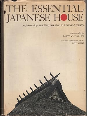 Seller image for The Essential Japanese House: Craftsmanship, Function, And Style In Town And Country (a Weathermark Edition) for sale by Jonathan Grobe Books