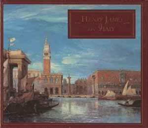 Henry James on Italy: Selections from Italian Hours