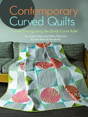 Seller image for Contemporary Curved Quilts - Curved Piecing Using the Quick Curve Ruler© by Jenny Pedigo, Helen Robinson, Sew Kind of Wonderful [Paperback ] for sale by booksXpress