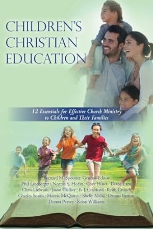 Seller image for Children's Christian Education: 12 Essentials for Effective Church Ministry to Children and Their Families (Volume 2) by Spooner Ph.D., Bernard M, McQuitty Ph.D., Marcia, Cranford M.A., B. J., Peavey Ph.D., Donna, Williams Ph.D., Kristi, Crouch AIA, Keith, Parrott M.A., Dennis, Hedin Ph.D., Norma, Lineberger D.Min., Phil, Lane D.Ed.M, Diane, Liebrum H.D.H., Chris, Caillier M.A., Jason, Hines Ph.D., Cory, Smith M.A., Charles, Melia Ph.D., Shelly [Paperback ] for sale by booksXpress