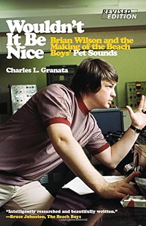 Seller image for Wouldn't It Be Nice: Brian Wilson and the Making of the Beach Boys' Pet Sounds by Granata, Charles L. [Paperback ] for sale by booksXpress