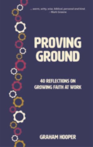 Seller image for Proving Ground: 40 Reflections on Growing Faith at Work by Hooper, Graham [Paperback ] for sale by booksXpress