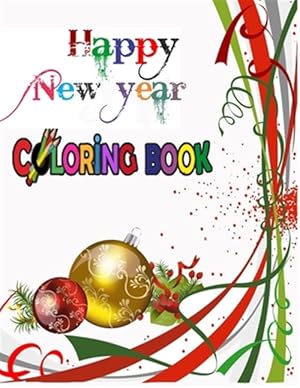 Immagine del venditore per Happy New Year Coloring Book: COLORING BOOKS FOR ADULTS RELAXATION, HAPPY NEW YEAR: An Adult Happy New Year Colouring Book with Cute Holiday Designs venduto da GreatBookPricesUK