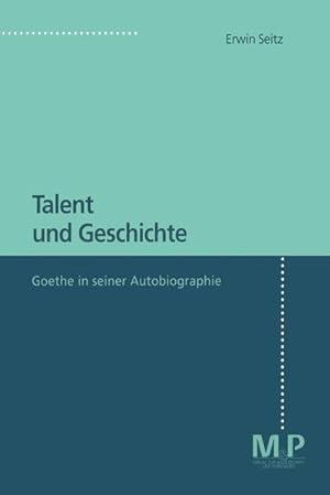 Bild des Verkufers fr Talent und Geschichte: Goethe und seine Autobiographie zum Verkauf von Armoni Mediathek