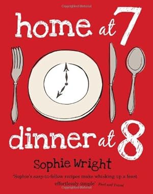 Image du vendeur pour Home at 7, Dinner at 8: 100 Satisfying Suppers on the Table in an Hour or Less mis en vente par WeBuyBooks