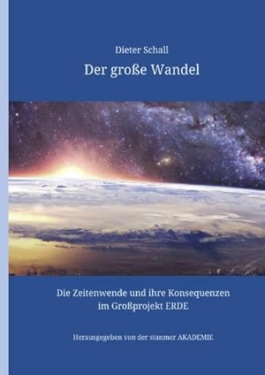 Bild des Verkufers fr Der groe Wandel : Die Zeitenwende und ihre Konsequenzen im Groprojekt ERDE. DE zum Verkauf von AHA-BUCH GmbH