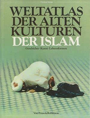 Seller image for Der Islam - Weltatlas der alten Kulturen [Aus d. Engl. bertr. von Dagmar Ahrens-Thiele . Red.: Manfred Braun] for sale by Versandantiquariat Nussbaum