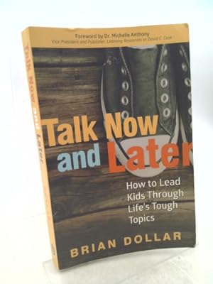 Bild des Verkufers fr Talk Now and Later: How to Lead Kids Through Life's Tough Topics zum Verkauf von ThriftBooksVintage