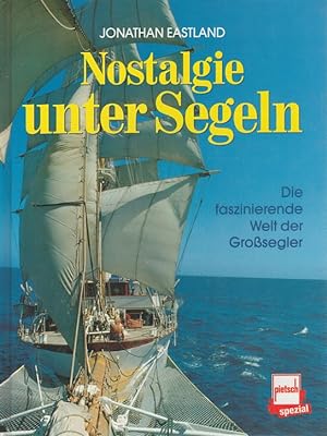 Immagine del venditore per Nostalgie unter Segeln : Die faszinierende Welt der Grosssegler. venduto da Versandantiquariat Nussbaum