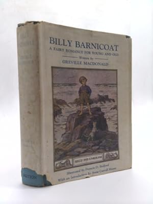 Immagine del venditore per Billy Barnicoat : A fairy romance for young and old / written by Greville MacDonald ; illustrated by Francis D. Bedford venduto da ThriftBooksVintage