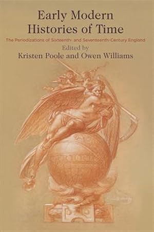 Imagen del vendedor de Early Modern Histories of Time : The Periodizations of Sixteenth- and Seventeenth-Century England a la venta por GreatBookPricesUK