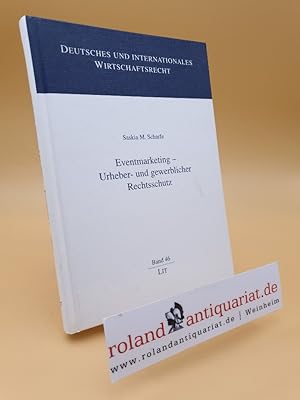 Eventmarketing - Urheber- und gewerblicher Rechtsschutz / Saskia M. Scharfe / Deutsches und inter...