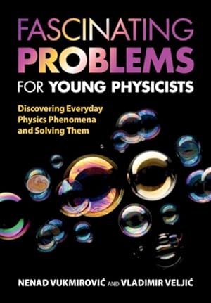 Bild des Verkufers fr Fascinating Problems for Young Physicists : Discovering Everyday Physics Phenomena and Solving Them zum Verkauf von GreatBookPricesUK