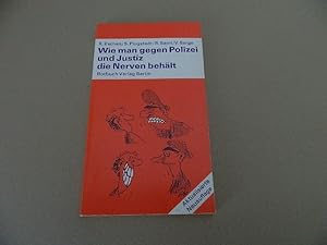 Bild des Verkufers fr Wie man gegen Polizei und Justiz die Nerven behlt. Klaus Eschen [u. a.]. Dt. bers. d. Textes von Victor Serge: Hans Roeske] / Rotbuch ; 107 zum Verkauf von Versandantiquariat Schfer