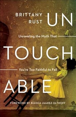 Bild des Verk�ufers f�r Untouchable : Unraveling the Myth That You're Too Faithful to Fall zum Verkauf von GreatBookPrices
