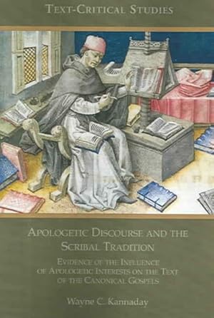 Seller image for Apologetic Discourse And The Scribal Tradition : Evidence Of The Influence Of Apologetic Interests On The Text Of The Canonical Gospels for sale by GreatBookPricesUK