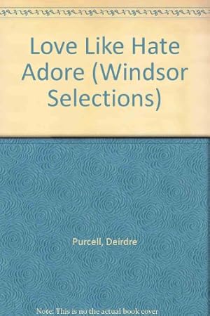 Seller image for Love Like Hate Adore (Windsor Selections S.) for sale by WeBuyBooks