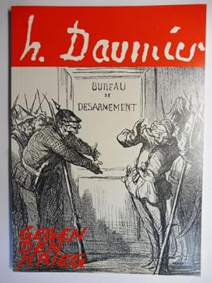 Honore Daumier - GEGEN DEN KRIEG *. (Wiedergaben u.a. von Illustrationen, Lithographien zum Thema...