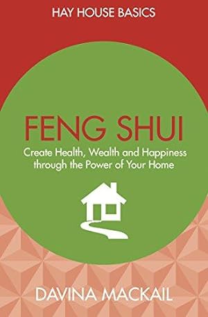 Immagine del venditore per Feng Shui: Create Health, Wealth and Happiness Through the Power of Your Home (Hay House Basics) venduto da WeBuyBooks