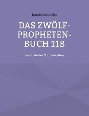 Imagen del vendedor de Das Zw�lf-Propheten-Buch 11b: am Ende der Sonnenzeiten (Paperback or Softback) a la venta por BargainBookStores