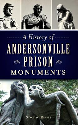 Seller image for A History of Andersonville Prison Monuments (Hardback or Cased Book) for sale by BargainBookStores