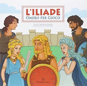 Image du vendeur pour L'Iliade. Omero per gioco mis en vente par WeBuyBooks