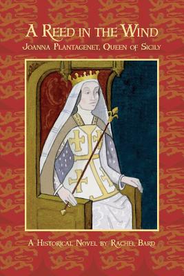 Bild des Verkufers fr A Reed in the Wind: Joanna Plantagenet, Queen of Sicily (Paperback or Softback) zum Verkauf von BargainBookStores