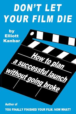 Immagine del venditore per Don't Let Your Film Die: How to Plan a Successful Launch Without Going Broke (Paperback or Softback) venduto da BargainBookStores