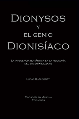 Seller image for Dionysos y el genio dionis�aco: La influencia rom�ntica en la filosof�a del joven Nietzsche (Paperback or Softback) for sale by BargainBookStores