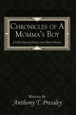 Image du vendeur pour Chronicles of A Momma's Boy: A Collection of Poetry and Short Stories (Hardback or Cased Book) mis en vente par BargainBookStores