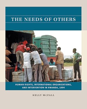 Seller image for The Needs of Others: Human Rights, International Organizations, and Intervention in Rwanda, 1994 (Paperback or Softback) for sale by BargainBookStores