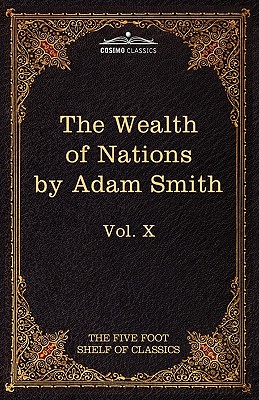 Immagine del venditore per An Inquiry Into the Nature and Causes of the Wealth of Nations: The Five Foot Shelf of Classics, Vol. X (in 51 Volumes) (Hardback or Cased Book) venduto da BargainBookStores