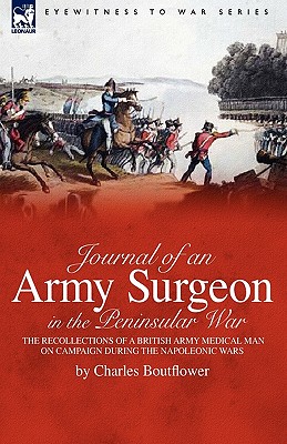 Imagen del vendedor de Journal of an Army Surgeon in the Peninsular War: the Recollections of a British Army Medical Man on Campaign During the Napoleonic Wars (Hardback or Cased Book) a la venta por BargainBookStores