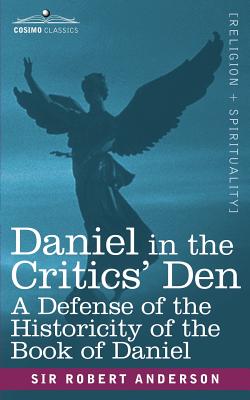 Bild des Verkufers fr Daniel in the Critics' Den: A Defense of the Historicity of the Book of Daniel (Paperback or Softback) zum Verkauf von BargainBookStores