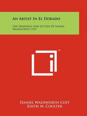 Seller image for An Artist In El Dorado: The Drawings And Letters Of Daniel Wadsworth Coit (Paperback or Softback) for sale by BargainBookStores