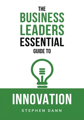Seller image for The Business Leaders Essential Guide to Innovation: How to generate ground-breaking ideas and bring them to market (Paperback or Softback) for sale by BargainBookStores