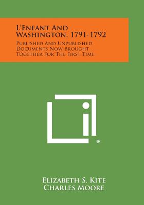 Seller image for L'Enfant and Washington, 1791-1792: Published and Unpublished Documents Now Brought Together for the First Time (Paperback or Softback) for sale by BargainBookStores