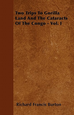 Seller image for Two Trips to Gorilla Land and the Cataracts of the Congo - Vol. I (Paperback or Softback) for sale by BargainBookStores