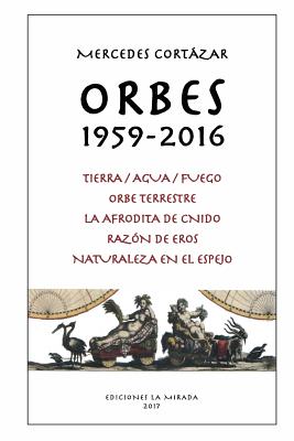 Seller image for Orbes 1959-2016: Tierra/Agua/Fuego, Orbe Terrestre, La Afrodita de Cnido, Razon de Eros, Naturaleza en el espejo (Paperback or Softback) for sale by BargainBookStores