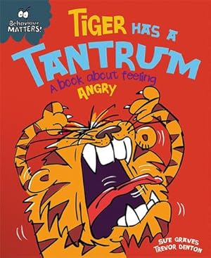 Bild des Verkufers fr Behaviour Matters: Tiger Has a Tantrum - A book about feeling angry zum Verkauf von Smartbuy