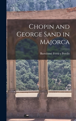 Imagen del vendedor de Chopin and George Sand in Majorca (Hardback or Cased Book) a la venta por BargainBookStores