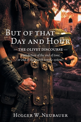 Seller image for But of that Day and Hour: The Olivet Discourse; a prediction of the end of time, or end of the Jewish temple system? (Paperback or Softback) for sale by BargainBookStores