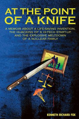 Seller image for At the Point of a Knife: A memoir about a life-saving invention, the hijacking of a hi-tech start- up, and the explosive meltdown of a nuclear (Paperback or Softback) for sale by BargainBookStores
