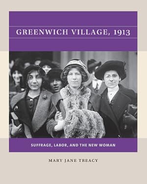 Seller image for Greenwich Village, 1913: Suffrage, Labor, and the New Woman (Paperback or Softback) for sale by BargainBookStores